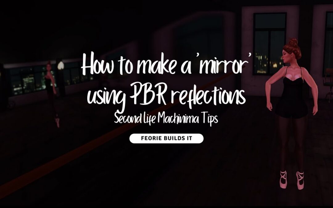 Creating a ‘Mirror’ with PBR Reflections in Second Life